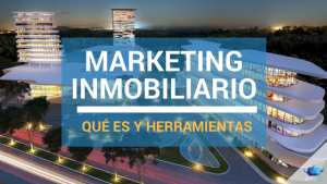 Read more about the article ¿Qué es el Marketing Inmobiliario y sus herramientas?